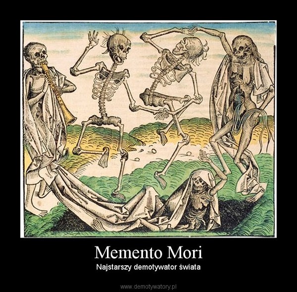 Memento Mori – Najstarszy demotywator świata 