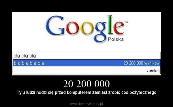 20 200 000 – Tylu ludzi nudzi się przed komputerem zamiast zrobić coś pożytecznego 