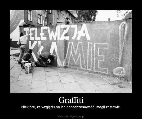 Graffiti – Niektóre, ze względu na ich ponadczasowość, mogli zostawić  