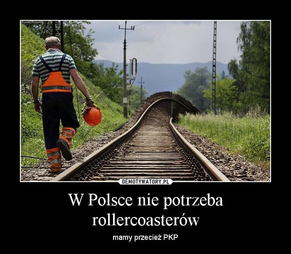 W Polsce nie potrzeba rollercoasterów – mamy przecież PKP 
