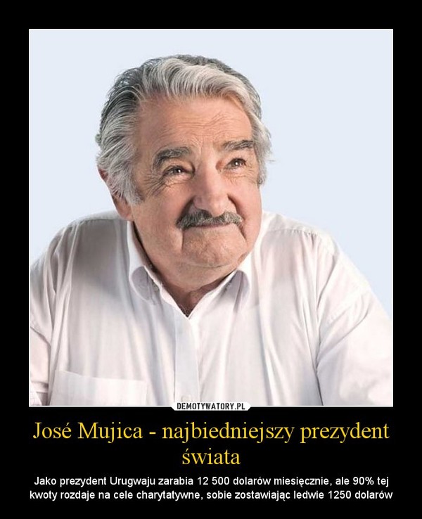 José Mujica - najbiedniejszy prezydent świata