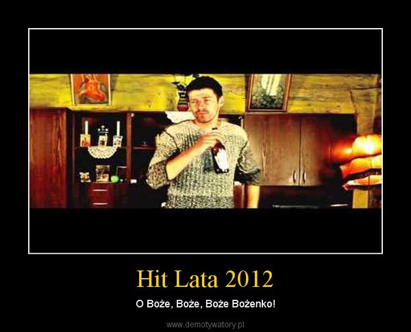 Hit Lata 2012 – O Boże, Boże, Boże Bożenko! 