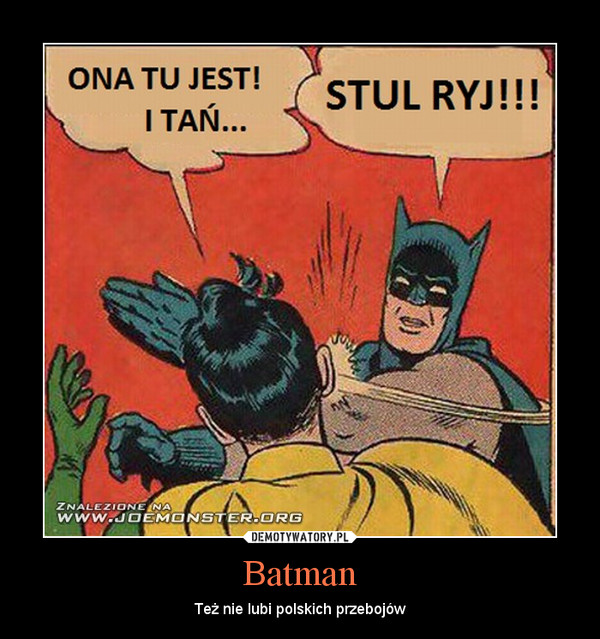 Batman – Też nie lubi polskich przebojów 