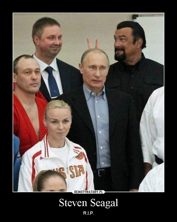 Steven Seagal – R.I.P. 