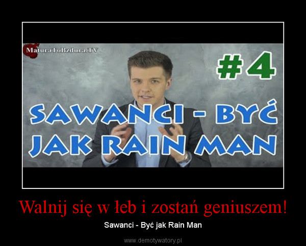 Walnij się w łeb i zostań geniuszem! – Sawanci - Być jak Rain Man 