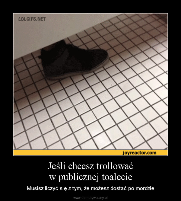 Jeśli chcesz trollowaćw publicznej toalecie – Musisz liczyć się z tym, że możesz dostać po mordzie 