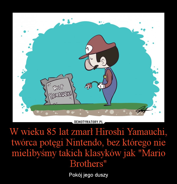 W wieku 85 lat zmarł Hiroshi Yamauchi, twórca potęgi Nintendo, bez którego nie mielibyśmy takich klasyków jak "Mario Brothers" – Pokój jego duszy 