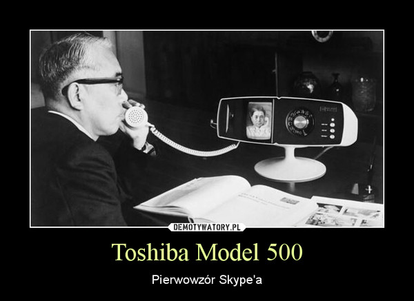 Toshiba Model 500 – Pierwowzór Skype'a 