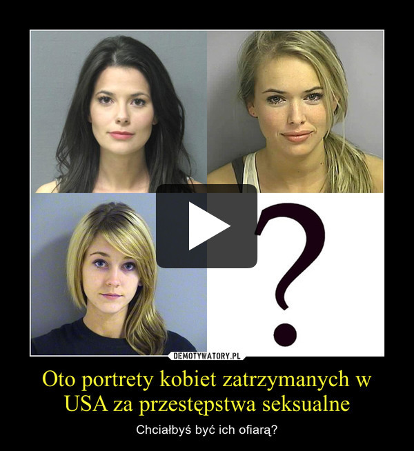 Oto portrety kobiet zatrzymanych w USA za przestępstwa seksualne – Chciałbyś być ich ofiarą? 