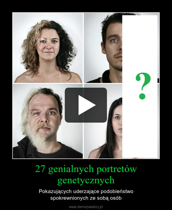 27 genialnych portretów genetycznych – Pokazujących uderzające podobieństwospokrewnionych ze sobą osób 