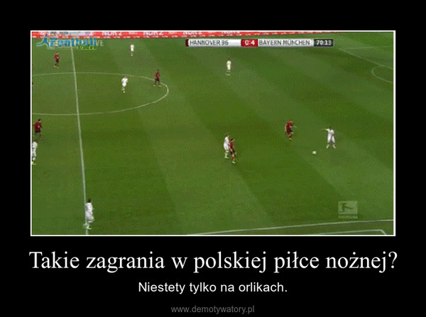 Takie zagrania w polskiej piłce nożnej? – Niestety tylko na orlikach. 