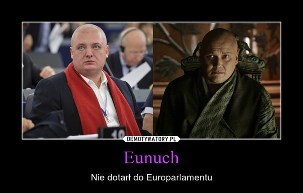 Eunuch – Nie dotarł do Europarlamentu 