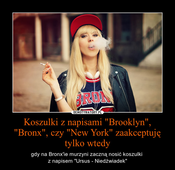 Koszulki z napisami "Brooklyn", "Bronx", czy "New York" zaakceptuję tylko wtedy