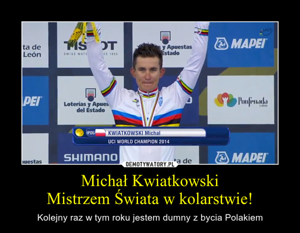 Michał KwiatkowskiMistrzem Świata w kolarstwie! – Kolejny raz w tym roku jestem dumny z bycia Polakiem 