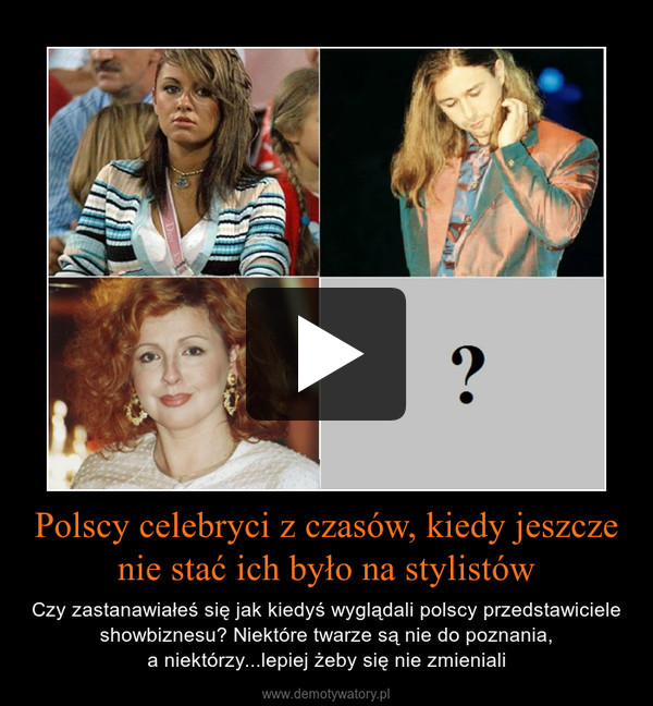 Polscy celebryci z czasów, kiedy jeszcze nie stać ich było na stylistów – Czy zastanawiałeś się jak kiedyś wyglądali polscy przedstawiciele showbiznesu? Niektóre twarze są nie do poznania,a niektórzy...lepiej żeby się nie zmieniali 