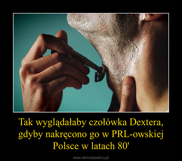 Tak wyglądałaby czołówka Dextera, gdyby nakręcono go w PRL-owskiej Polsce w latach 80' –  