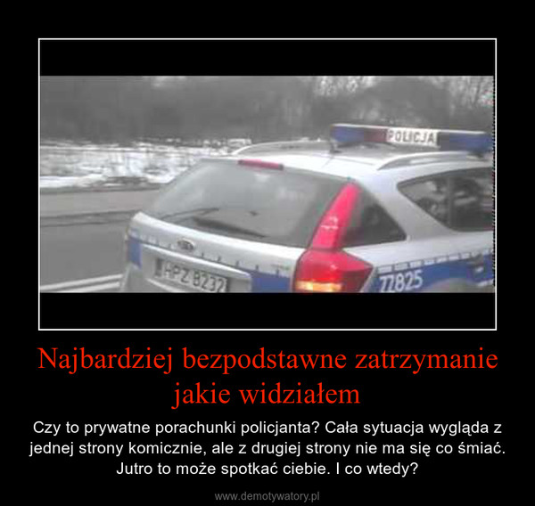Najbardziej bezpodstawne zatrzymaniejakie widziałem – Czy to prywatne porachunki policjanta? Cała sytuacja wygląda z jednej strony komicznie, ale z drugiej strony nie ma się co śmiać. Jutro to może spotkać ciebie. I co wtedy? 