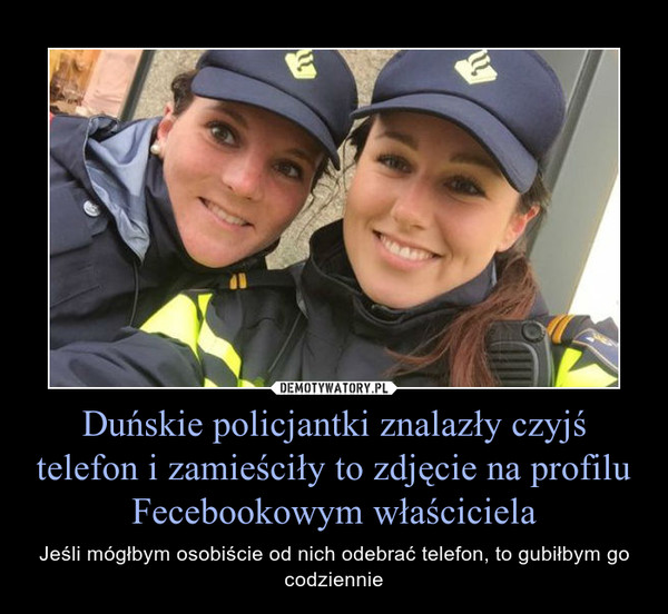 Duńskie policjantki znalazły czyjś telefon i zamieściły to zdjęcie na profilu Fecebookowym właściciela – Jeśli mógłbym osobiście od nich odebrać telefon, to gubiłbym go codziennie 