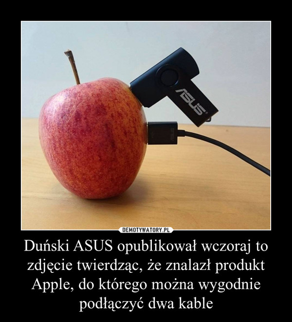 Duński ASUS opublikował wczoraj to zdjęcie twierdząc, że znalazł produkt Apple, do którego można wygodnie podłączyć dwa kable –  