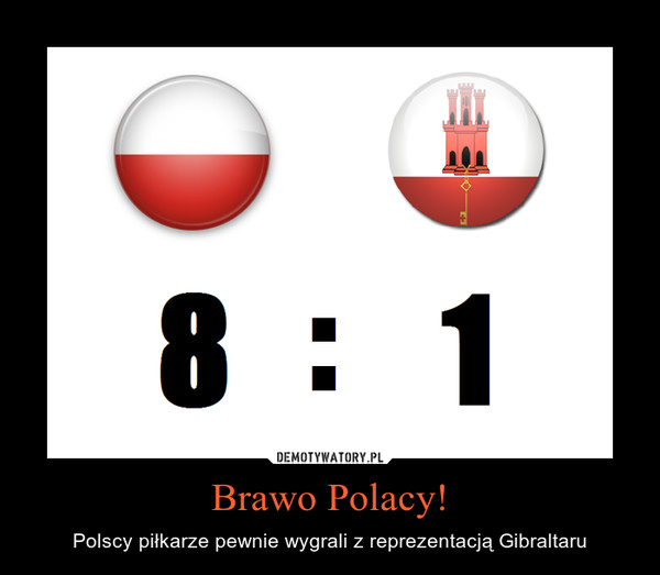 Brawo Polacy! – Polscy piłkarze pewnie wygrali z reprezentacją Gibraltaru 