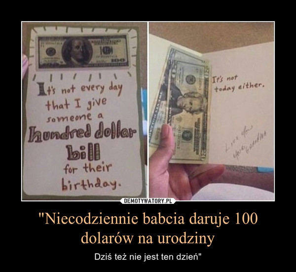 "Niecodziennie babcia daruje 100 dolarów na urodziny – Dziś też nie jest ten dzień" 