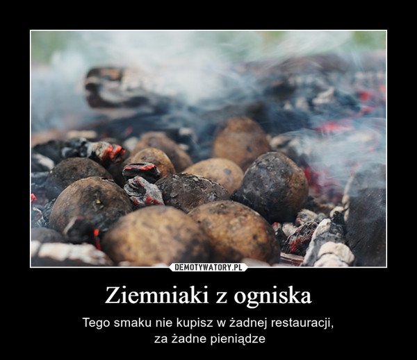 Ziemniaki z ogniska – Tego smaku nie kupisz w żadnej restauracji, za żadne pieniądze 