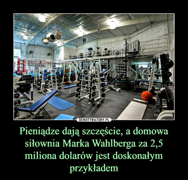 Pieniądze dają szczęście, a domowa siłownia Marka Wahlberga za 2,5 miliona dolarów jest doskonałym przykładem