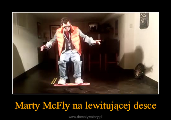Marty McFly na lewitującej desce –  