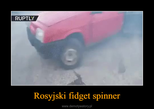 Rosyjski fidget spinner –  