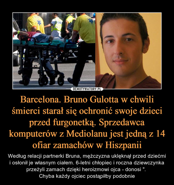 Barcelona. Bruno Gulotta w chwili śmierci starał się ochronić swoje dzieci przed furgonetką. Sprzedawca komputerów z Mediolanu jest jedną z 14 ofiar zamachów w Hiszpanii