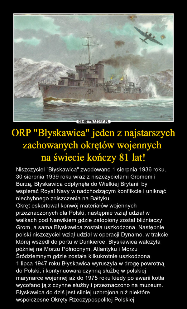 ORP "Błyskawica" jeden z najstarszych
zachowanych okrętów wojennych 
na świecie kończy 81 lat!
