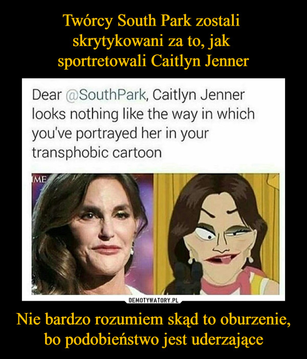 Nie bardzo rozumiem skąd to oburzenie, bo podobieństwo jest uderzające –  Dear @SouthPark, Caitlyn Jenner looks nothing like the way in which you've portrayed her in your transphobic cartoon