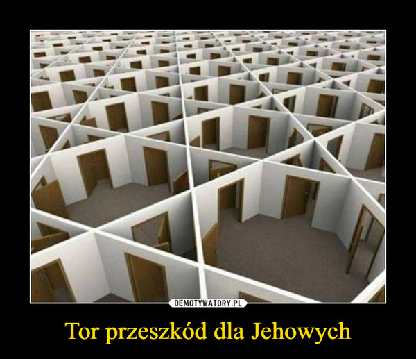 Tor przeszkód dla Jehowych –  