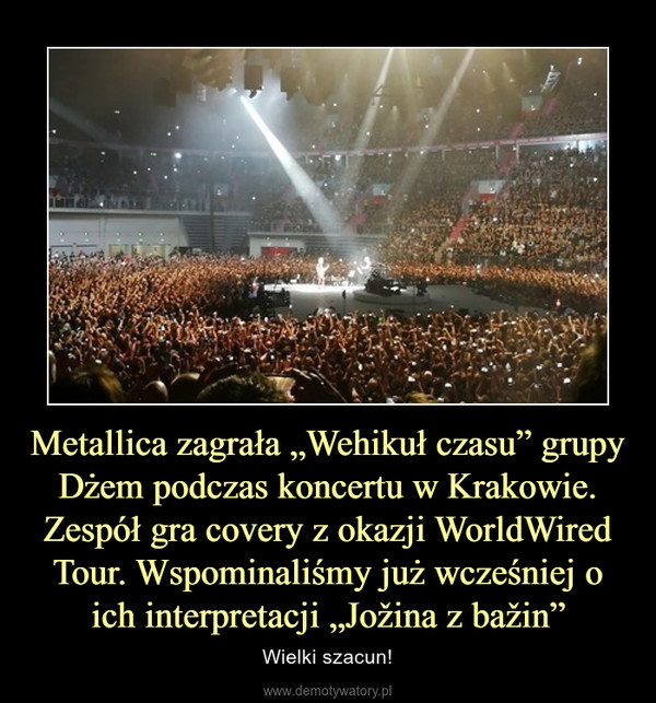 Metallica zagrała „Wehikuł czasu” grupy Dżem podczas koncertu w Krakowie. Zespół gra covery z okazji WorldWired Tour. Wspominaliśmy już wcześniej o ich interpretacji „Jožina z bažin” – Wielki szacun! 