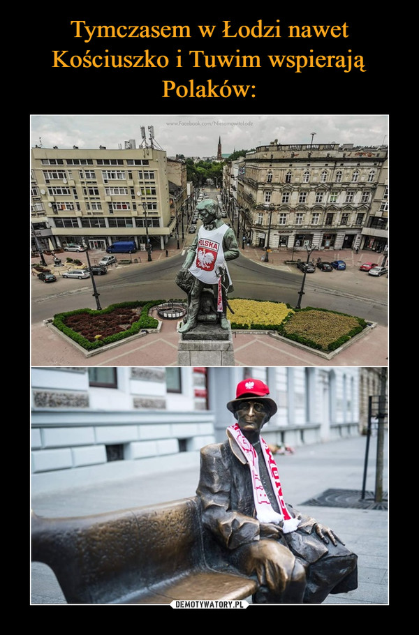 Tymczasem w Łodzi nawet Kościuszko i Tuwim wspierają Polaków: