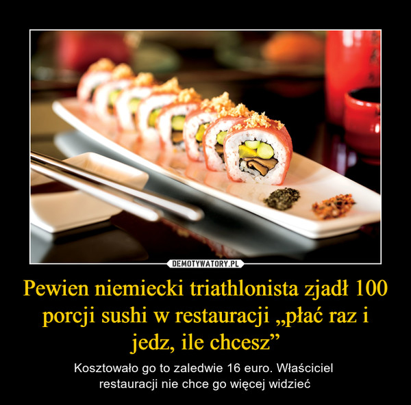 Pewien niemiecki triathlonista zjadł 100 porcji sushi w restauracji „płać raz i jedz, ile chcesz”