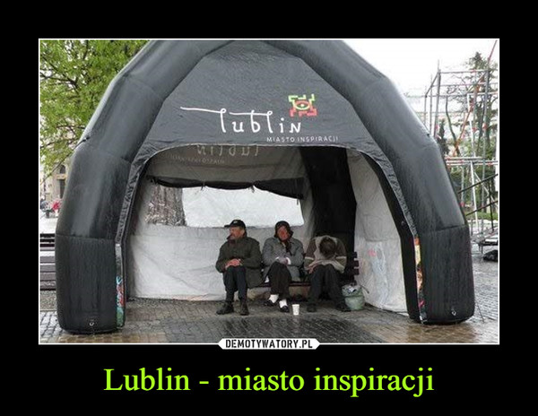 Lublin - miasto inspiracji –  Lublin miasto inspiracji