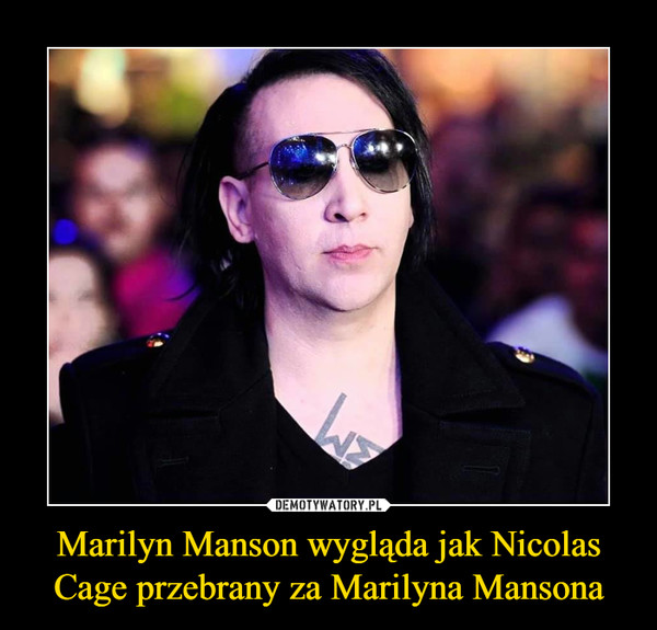 Marilyn Manson wygląda jak Nicolas Cage przebrany za Marilyna Mansona –  