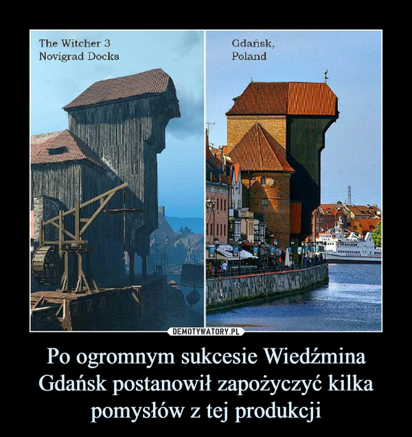 Po ogromnym sukcesie Wiedźmina Gdańsk postanowił zapożyczyć kilka pomysłów z tej produkcji –  