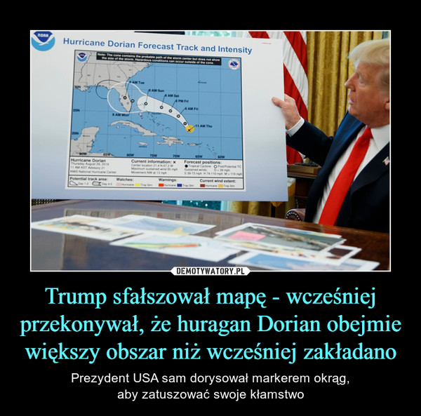Trump sfałszował mapę - wcześniej przekonywał, że huragan Dorian obejmie większy obszar niż wcześniej zakładano – Prezydent USA sam dorysował markerem okrąg,aby zatuszować swoje kłamstwo 