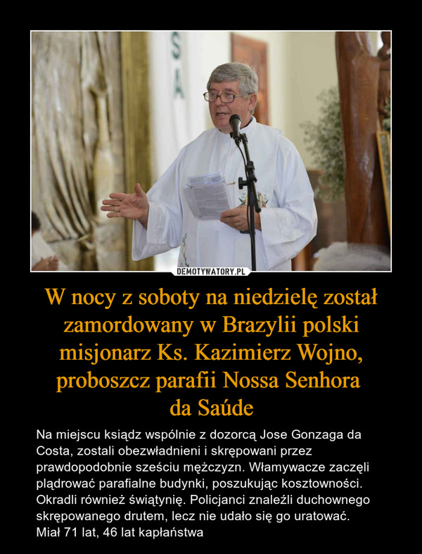 W nocy z soboty na niedzielę został zamordowany w Brazylii polski misjonarz Ks. Kazimierz Wojno, proboszcz parafii Nossa Senhora 
da Saúde