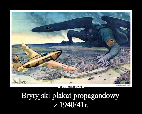Brytyjski plakat propagandowy z 1940/41r. –  