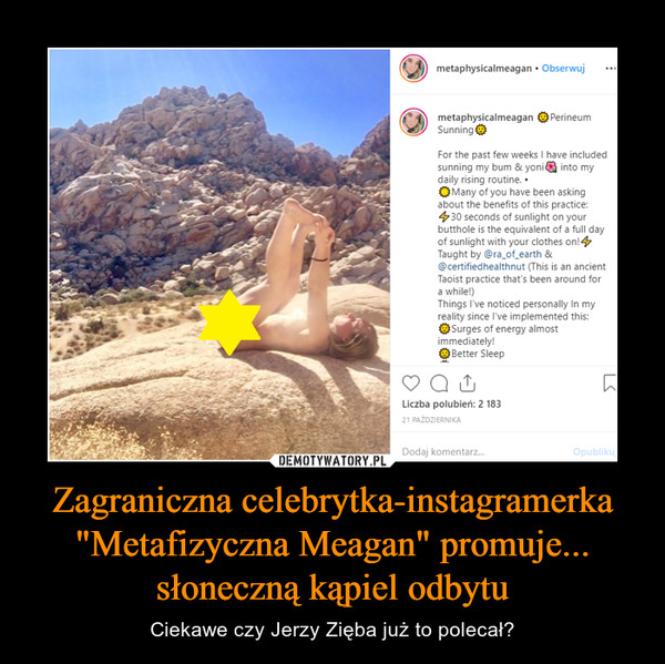 Zagraniczna celebrytka-instagramerka "Metafizyczna Meagan" promuje... słoneczną kąpiel odbytu – Ciekawe czy Jerzy Zięba już to polecał? 