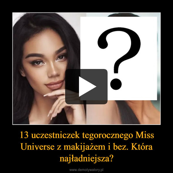 13 uczestniczek tegorocznego Miss Universe z makijażem i bez. Która najładniejsza? –  