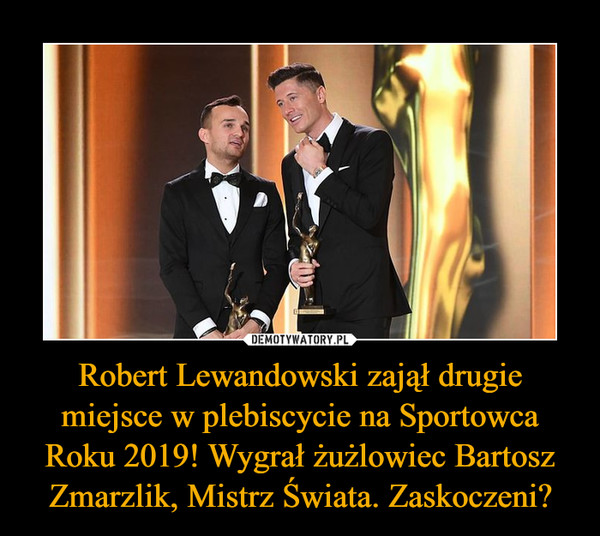 Robert Lewandowski zajął drugie miejsce w plebiscycie na Sportowca Roku 2019! Wygrał żużlowiec Bartosz Zmarzlik, Mistrz Świata. Zaskoczeni?
