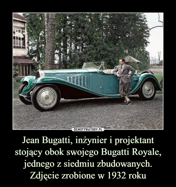 Jean Bugatti, inżynier i projektant stojący obok swojego Bugatti Royale, jednego z siedmiu zbudowanych.Zdjęcie zrobione w 1932 roku –  