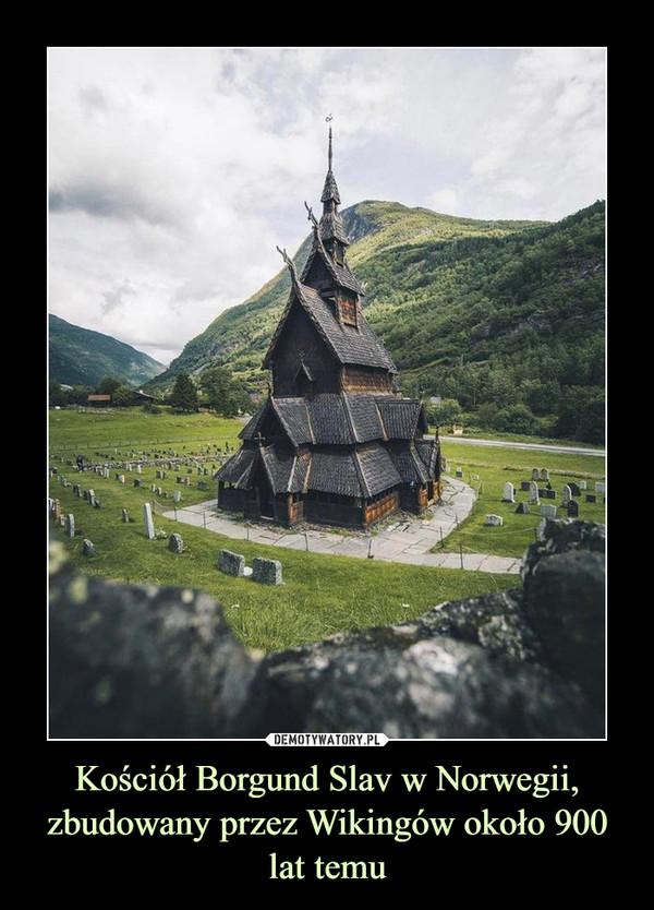 Kościół Borgund Slav w Norwegii, zbudowany przez Wikingów około 900 lat temu –  