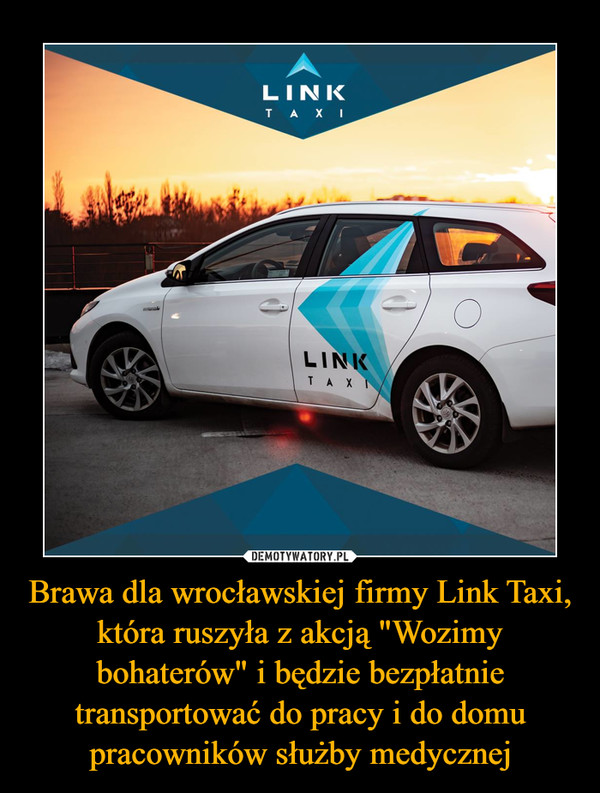 Brawa dla wrocławskiej firmy Link Taxi, która ruszyła z akcją "Wozimy bohaterów" i będzie bezpłatnie transportować do pracy i do domu pracowników służby medycznej