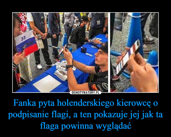 Fanka pyta holenderskiego kierowcę o podpisanie flagi, a ten pokazuje jej jak ta flaga powinna wyglądać –  