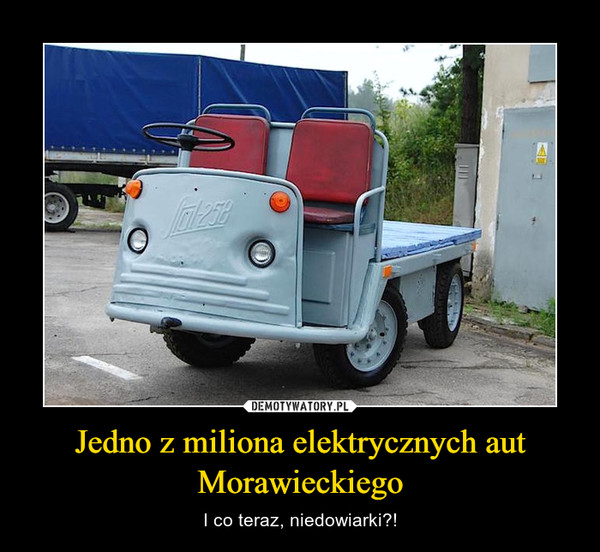Jedno z miliona elektrycznych aut Morawieckiego – I co teraz, niedowiarki?! 
